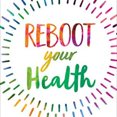 [Free] EBOOK 🖌️ Reboot Your Health: Simple DIY Tests and Solutions to Assess and Imp
