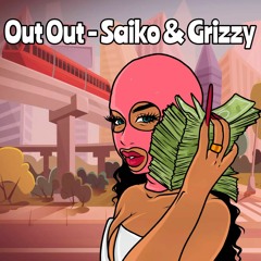 Out Out - Saiko & Grizzy (GEORGE AXWELL EDIT)