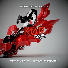 TOM MUSTAFA - BREAK THROUGH (FREE DOWNLOAD)