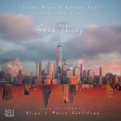 Good Thing - Linda Diaz X Elijah Fox X Marie Dahlstrom X Aligo