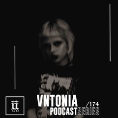 I|I Podcast Series 174 - VNTONIA