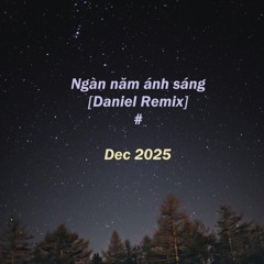DVT - Ngàn Năm Ánh Sáng [Daniel Remix]