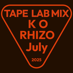 TAPE LAB MIX : June 2025 : Ko Rhizo