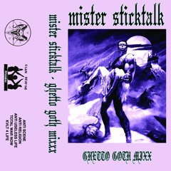 Mister Sticktalk Ghetto Goth Mixxx