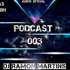 PODCAST 003 - DJ RAMON MARTINS O RETORNO