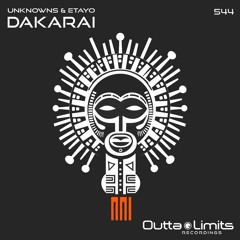UnknownS & Etayo - Dakarai (Original Mix) [Outta Limits]