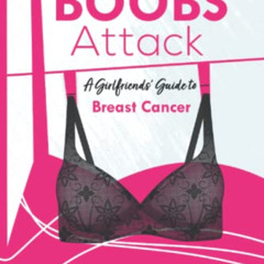 [Download] EBOOK 🖌️ When Boobs Attack: A Girlfriends' Guide to Breast Cancer (Breast