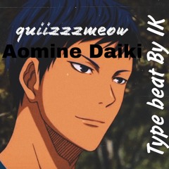 quiizzzmeow - Aomine Daiki Type Beat - By IK