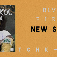 TCHOUKOU TCHOUKOU -BLVCK FIRST
