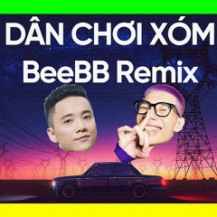 JustaTee x MCK - DÂN CHƠI XÓM (BeeBB Remix)