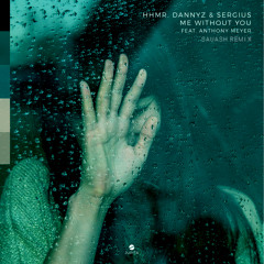 HHMR, DannyZ, Sergius ft. Anthony Meyer - Me Without You (Sauash Remix)