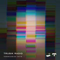 TRUSIK Radio・Transmission 039