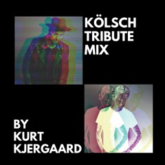 Kölsch Tribute Mix - Selected and Mixed by Kurt Kjergaard