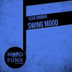 Lexx Groove - SWING MOOD // MFR262