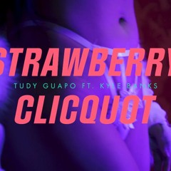 STRAWBERRY CLICQUOT by TUDY GUAPO ft. KYLE BANKS | prod. by @paupaftw + lowthegreat
