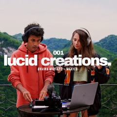 Lucid Creatiøns 001 // Live Set - Xilitla, Mexico