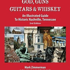 View [KINDLE PDF EBOOK EPUB] God, Guns, Guitars and Whiskey: An Illustrated Guide to