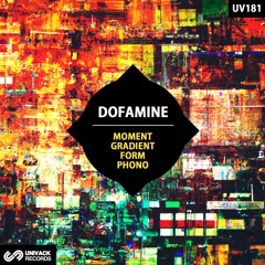 Dofamine - Moment / Gradient / Form / Phono EP  [Univack]