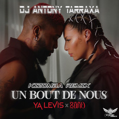 DJ ANTONY TARRAXA FT YA LEVIS FT ZAHO - UN BOUT DE NOUS KIZOMBA REMIX