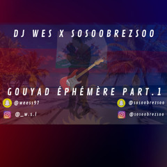 DJ WES X SOSOOBREZSOO - "GOUYAD ÉPHÉMÈRE PART.1"(Prod by SOSOOBREZSOO)