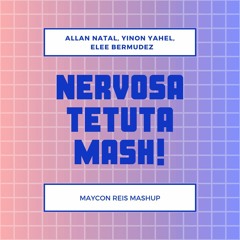 Allan Natal,Yinon Yahel ,Elee Bermudez - Nervosa Tetuda (Maycon Reis Mash Mix) "FREE IN BUY"