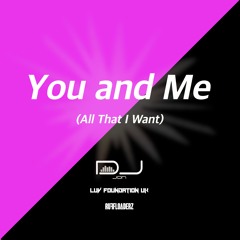 You and Me (All That I Want) (Radio Edit) [DJ Jon X Luv Foundation (UK) X Ruff Loaderz Remix]