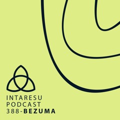 Intaresu Podcast 388 - Bezuma