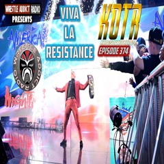 KOTR 374: Viva La Resistance