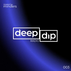 Minders Presents deep dip Radio 003