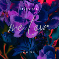 Renata Rosa - Me Leva (Gui Motta Edit)