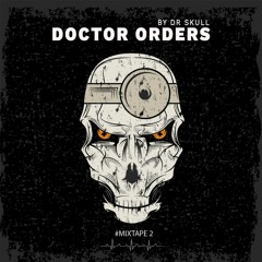 Doctor Orders Mixed By Dr Skull (Mixtape 002)