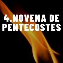 4 DIA NOVENA DE PENTECOSTES // 2021.05.17  #Θέωσις +JMJ+CPTD