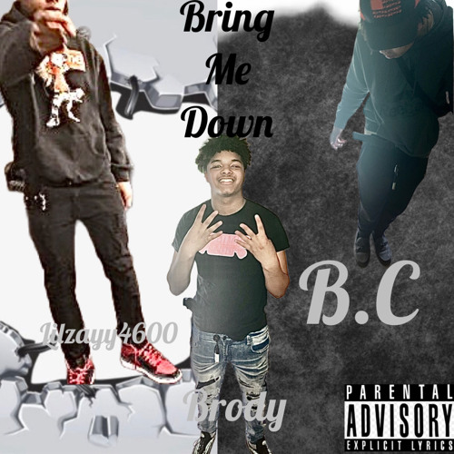 Bring Me Down-(Feat.Lilzayy4600, B.C)