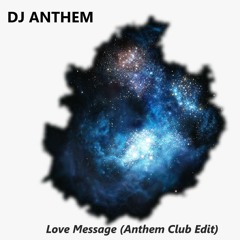 Love Message (Anthem Club Edit)