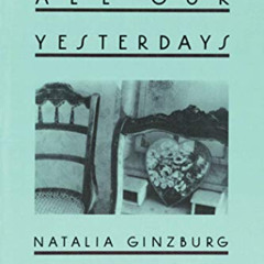 [ACCESS] EPUB 📌 All Our Yesterdays by  Natalia Ginzburg &  Angus Davidson [PDF EBOOK