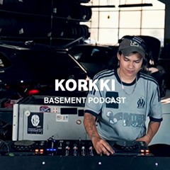 KORKKI | Basement Podcast 111