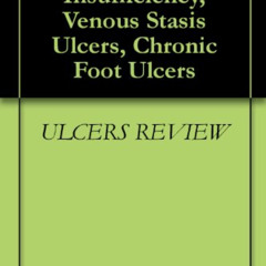 [GET] PDF 📋 Chronic Venous Insufficiency, Venous Stasis Ulcers, Chronic Foot Ulcers
