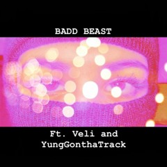 Badd Beast (ft. Veli And YungGonthaTrack)