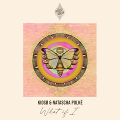 KIDSO & Natascha Polké - What If I