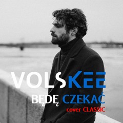 VOLSKEE - BĘDĘ CZEKAĆ (cover CLASSIC)