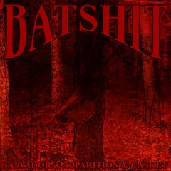 APPARITION & CASKET - BATSHIT (FEAT SALVADOR SAWKEEPSIE)