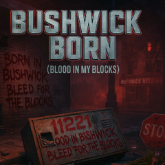 Bushwick Born Blood in My Blocks