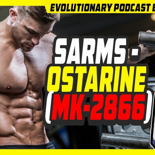 Evolutionary.org 495 - SARMS  Ostarine (MK-2866)