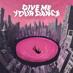 Give me your dance