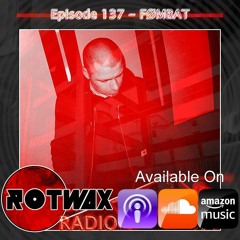 Rotwax Radio - Episode 137 - FØMBAT