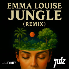 Emma Louise - JUNGLE (Lumir (US) & Le Julz Remix)