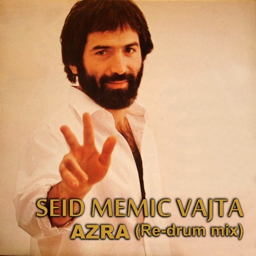 Seid Memic Vajta - Azra (Re - Drum Mix By Me)