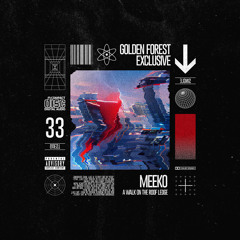 Golden Forest Exclusive 033: Meeko - A Walk On The Roof Ledge