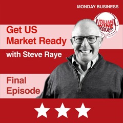 Ep. 1288 Steve Raye Finale | Get US Market Ready With Italian Wine People