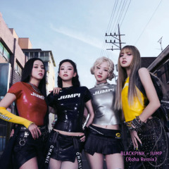 BLACKPINK - JUMP (Roha Remix)